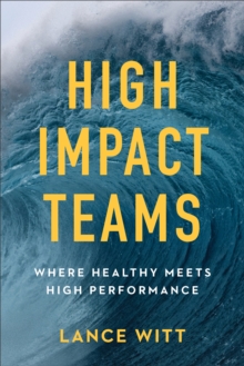 High-Impact Teams : Where Healthy Meets High Performance