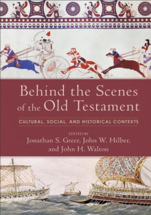 Behind the Scenes of the Old Testament : Cultural, Social, and Historical Contexts