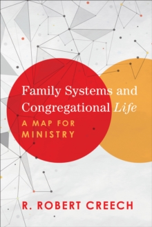 Family Systems and Congregational Life : A Map for Ministry