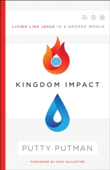 Kingdom Impact : Living Like Jesus in a Broken World