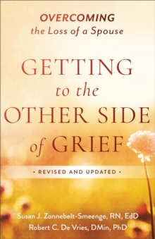 Getting to the Other Side of Grief : Overcoming the Loss of a Spouse