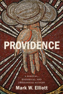 Providence : A Biblical, Historical, and Theological Account