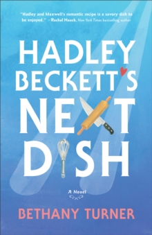 Hadley Beckett's Next Dish : A Novel