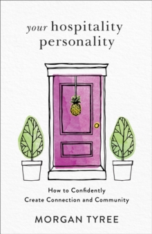 Your Hospitality Personality : How to Confidently Create Connection and Community