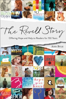 The Revell Story : Offering Hope and Help to Readers for 150 Years