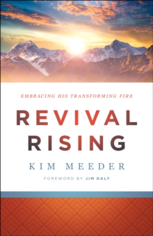 Revival Rising : Embracing His Transforming Fire