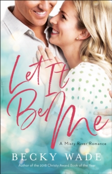 Let It Be Me (Misty River Romance, A Book #2)