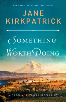 Something Worth Doing : A Novel of an Early Suffragist