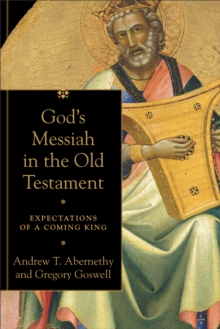 God's Messiah in the Old Testament : Expectations of a Coming King