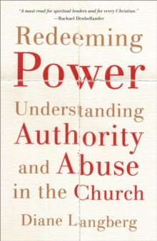 Redeeming Power : Understanding Authority and Abuse in the Church