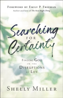 Searching for Certainty : Finding God in the Disruptions of Life