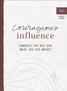 Courageous Influence : Embrace the Way God Made You for Impact