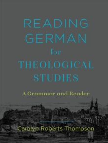 Reading German for Theological Studies : A Grammar and Reader