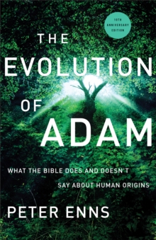 The Evolution of Adam : What the Bible Does and Doesn't Say about Human Origins