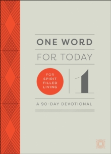 One Word for Today for Spirit-Filled Living : A 90-Day Devotional