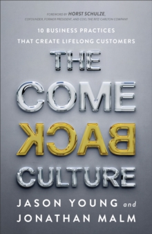 The Come Back Culture : 10 Business Practices That Create Lifelong Customers