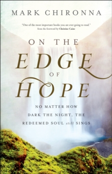 On the Edge of Hope : No Matter How Dark the Night, the Redeemed Soul Still Sings