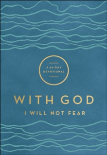 With God I Will Not Fear (With God) : A 90-Day Devotional