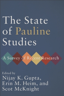 The State of Pauline Studies : A Survey of Recent Research