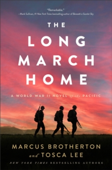 The Long March Home : A World War II Novel of the Pacific