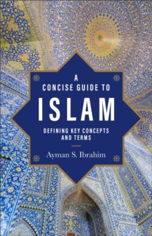 A Concise Guide to Islam (Introducing Islam) : Defining Key Concepts and Terms