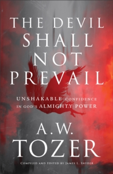 The Devil Shall Not Prevail : Unshakable Confidence in God's Almighty Power