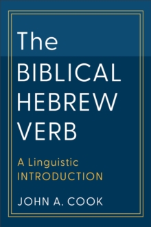 The Biblical Hebrew Verb (Learning Biblical Hebrew) : A Linguistic Introduction