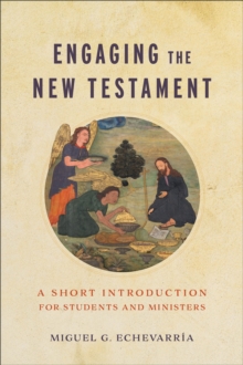 Engaging the New Testament : A Short Introduction for Students and Ministers