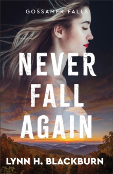 Never Fall Again (Gossamer Falls Book #1)