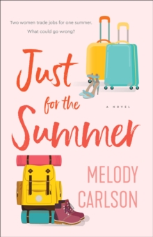 Just for the Summer : A Novel