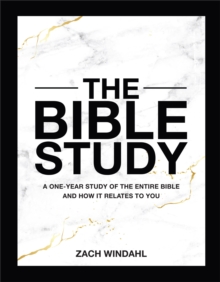 The Bible Study : A One-Year Study Of The Entire Bible And How It Relates To You