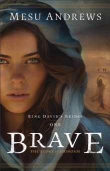 Brave (King David's Brides Book #1) : The Story of Ahinoam