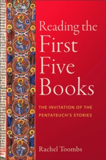 Reading the First Five Books : The Invitation of the Pentateuch's Stories