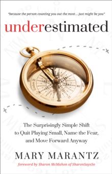 Baker Publishing Group Underestimated , The Surprisingly Simple Shift To Quit Playing Small, Name The Fear, And Move Forward Anyway