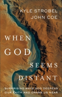 Baker Publishing Group When God Seems Distant , Surprising Ways God Deepens Our Faith And Draws Us Near
