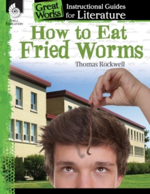 How to Eat Fried Worms : An Instructional Guide for Literature