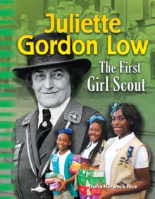 Juliette Gordon Low : The First Girl Scout