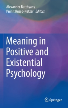 Meaning in Positive and Existential Psychology, Hardback Book Meaning in Positive and Existential Psychology, Hardback Book
