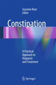 Constipation : A Practical Approach to Diagnosis and Treatment, Hardback Book Constipation : A Practical Approach to Diagnosis and Treatment, Hardback Book