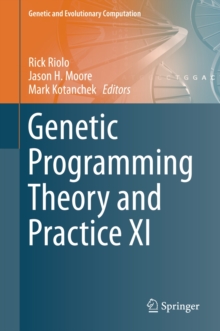 Genetic Programming Theory and Practice XI, Hardback Book Genetic Programming Theory and Practice XI, Hardback Book