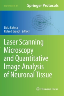 Laser Scanning Microscopy and Quantitative Image Analysis of Neuronal Tissue, Hardback Book Laser Scanning Microscopy and Quantitative Image Analysis of Neuronal Tissue, Hardback Book