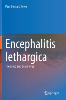 Encephalitis Lethargica : The Mind and Brain Virus, Hardback Book Encephalitis Lethargica : The Mind and Brain Virus, Hardback Book