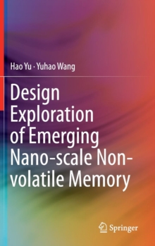 Design Exploration of Emerging Nano-Scale Non-Volatile Memory, Hardback Book Design Exploration of Emerging Nano-Scale Non-Volatile Memory, Hardback Book
