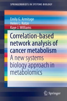 Correlation-based network analysis of cancer metabolism : A new systems biology approach in metabolomics