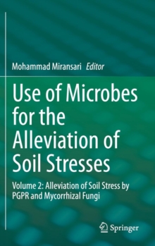 Use of Microbes for the Alleviation of Soil Stresses : Volume 2: Alleviation of Soil Stress by PGPR and Mycorrhizal Fungi, Hardback Book Use of Microbes for the Alleviation of Soil Stresses : Volume 2: Alleviation of Soil Stress by PGPR and Mycorrhizal Fungi, Hardback Book