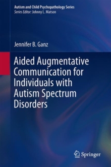 Aided Augmentative Communication for Individuals with Autism Spectrum Disorders, Hardback Book Aided Augmentative Communication for Individuals with Autism Spectrum Disorders, Hardback Book