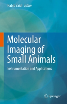 Molecular Imaging of Small Animals : Instrumentation and Applications