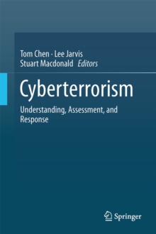 Cyberterrorism : Understanding, Assessment, and Response, Hardback Book Cyberterrorism : Understanding, Assessment, and Response, Hardback Book