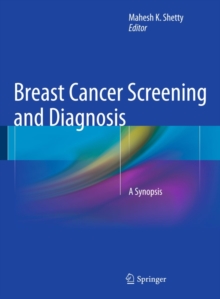 Breast Cancer Screening and Diagnosis : A Synopsis