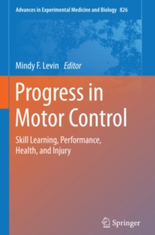 Progress in Motor Control : Skill Learning, Performance, Health, and Injury